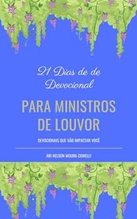 Livro 21 Dias de Devocionais para Ministros de Louvor: Uma Jornada de Crescimento e Inspiração para Líderes de Adoração