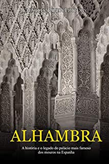Livro Alhambra: A história e o legado do palácio mais famoso dos mouros na Espanha