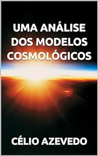 Uma Análise dos Modelos Cosmológicos: Evidências Observacionais e Desafios Atuais Ao Explorar a Expansão do Universo