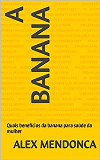 Livro A banana: Quais benefícios da banana para saúde da mulher