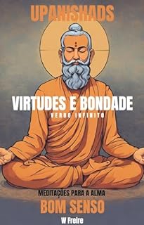 Livro Bom senso - Segundo Upanishads (Upanixades) - Meditações para a alma - Virtudes e Bondade (Série Upanishads (Upanixades) Livro 36)