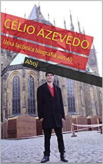Livro Célio Azevedo: Uma lacônica biografia aos 40
