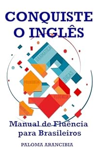 Conquiste o Inglês: Manual de Fluência para Brasileiros