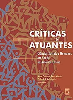 Livro Críticas e atuantes: ciências sociais e humanas em saúde na América Latina