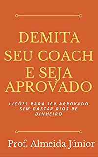 Livro Demita seu Coach e seja Aprovado : Lições para ser aprovado sem gastar rios de dinheiro
