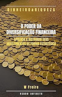 Livro Dinheiro - O Poder da Diversificação Financeira - Aprenda a distribuir seus investimentos de forma estratégica