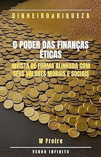 Livro Dinheiro - O Poder das Finanças Éticas - Invista de forma alinhada com seus valores morais e sociais