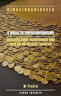 Livro Dinheiro - A Magia do Empreendedorismo - Descubra como transformar uma ideia em um negócio lucrativo