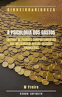 Livro Dinheiro - A Psicologia dos Gastos - Entenda os padrões comportamentais que influenciam nossas decisões financeiras