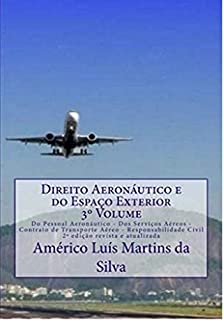 Livro Direito Aeronautico e do Espaco Exterior - Volume 3: Do Pessoal Aeronautico - Dos Servicos Aereos - Contrato de Transporte Aereo - Responsabilidade Civil (Direito Aeronautico e Direito Espacial)