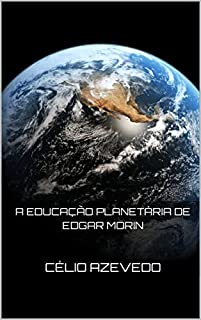 A Educação planetária de Edgar Morin