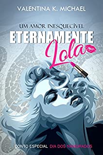 Livro Eternamente Lola: Conto - Dia dos namorados