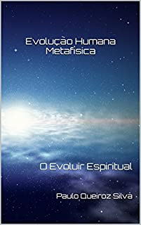 Livro Evolução Humana Metafísica: O Evoluir Espiritual