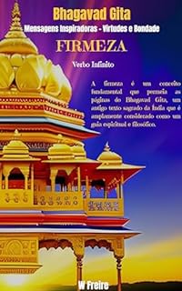Livro Firmeza - Segundo Bhagavad Gita - Mensagens Inspiradoras - Virtudes e Bondade (Série Bhagavad Gita Livro 13)