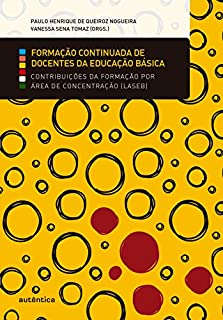 Livro Formação continuada de docentes da educação básica : contribuições da formação por área de concentração (Laseb)