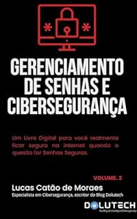 Gerenciamento de Senhas e Cibersegurança (Protegendo sua Reputação Digital Livro 1)