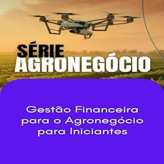 Livro Gestão Financeira para o Agronegócio para Iniciantes (SUCESSO NO AGRONEGÓCIO Livro 1)