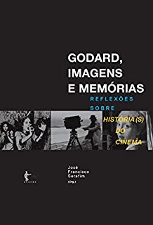 Godard, imagens e memórias: reflexões sobre história(s) do cinema