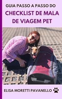 Livro Guia Passo a Passo do Checklist de Mala de Viagem Pet (Como viajar com cachorro Livro 1)