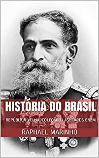 HISTÓRIA DO BRASIL: REPÚBLICA VELHA: COLEÇÃO FLASHCARDS ENEM