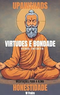 Livro Honestidade - Segundo Upanishads (Upanixades) - Meditações para a alma - Virtudes e Bondade (Série Upanishads (Upanixades) Livro 1)