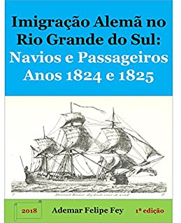 Livro Imigração Alemã no Rio Grande do Sul: Navios e Passageiros Anos 1824 e 1825
