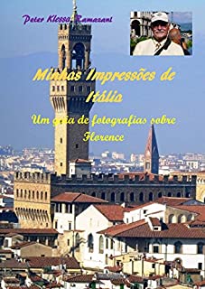 Minhas Impressões de Itália: Um guia de fotografias sobre Florence