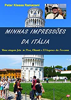 Livro Minhas impressões da Itália: Uma viagem foto in Pisa, Borgo Poneta in Chianti e 23 lugares da Toscana