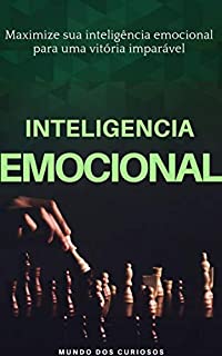 Livro Inteligência emocional: Maximize sua inteligência emocional para uma vitória imparável (Auto Ajuda Livro 8)