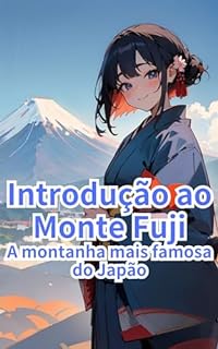 Livro Introdução ao Monte Fuji: A montanha mais famosa do Japão (Introdução ao Japão Livro 4)