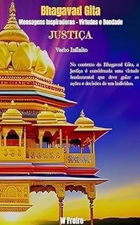 Justiça - Segundo Bhagavad Gita - Mensagens Inspiradoras - Virtudes e Bondade (Série Bhagavad Gita Livro 7)
