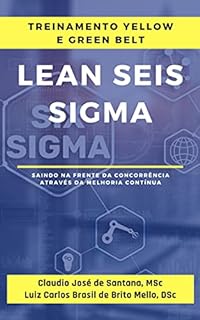 Livro Lean Seis Sigma – Treinamento Yellow e Green Belt: Saindo na frente da concorrência através da melhoria contínua