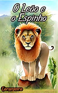 Livro O Leão e o Espinho (20 Histórias Infantis: Virtudes e Valores)