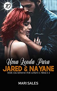 Livro Uma Lenda Para Jared & Nayane (Encantadas Por Livros e Música II Livro 10)