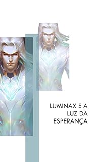 Livro Luminax e a Luz da Esperança (Crônicas dos Guardiões da Luz Livro 1)