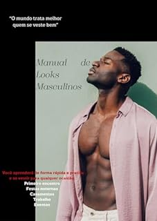 Livro Manual de Looks Masculinos: O munda trata melhor, quem se veste bem