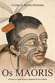 Livro Os Maoris: A história e o legado dos povos indígenas da Nova Zelândia