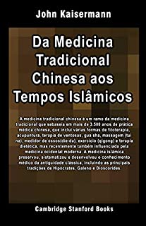 Livro Da Medicina Tradicional Chinesa aos Tempos Islâmicos Medievais (História da Medicina Livro 2)