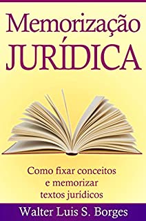 Livro Memorização Jurídica: Como fixar conceitos e memorizar textos jurídicos (Graduação, Concurso, Advocacia)