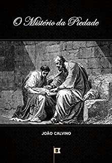 Livro O Mistério da Piedade, por João Calvino