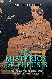 Livro Os mistérios de Elêusis: a história dos ritos religiosos mais famosos da Grécia Antiga