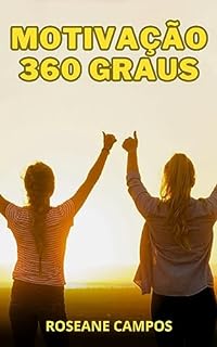 Livro Motivação 360 Graus: Transformando Sonhos em Realidade com Foco e Energia