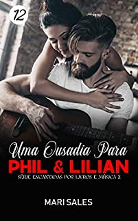 Livro Uma Ousadia Para Phil & Lilian (Encantadas Por Livros e Música II Livro 12)