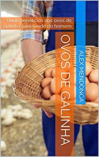 Livro Ovos de galinha: Quais benefícios dos ovos de galinha para saúde do homem