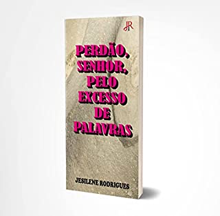 Livro PERDÃO, SENHOR, PELO EXCESSO DE PALAVRAS