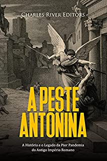 Livro A Peste Antonina: A História e o Legado da Pior Pandemia do Antigo Império Romano