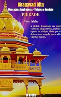 Livro Piedade - Segundo Bhagavad Gita - Mensagens Inspiradoras - Virtudes e Bondade (Série Bhagavad Gita Livro 27)