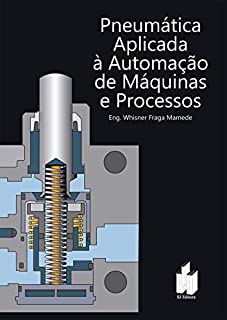 Livro Pneumática Aplicada à Automação de Máquinas e Processos