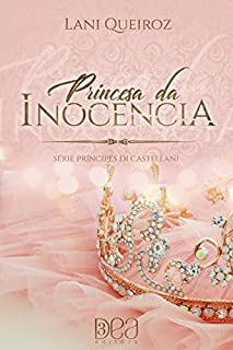 Princesa da Inocência (Príncipes Di Castellani Livro 4)
