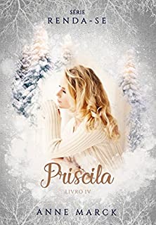 Priscila - Livro 4 - série Renda-se